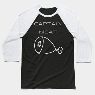 Captain Meat Typography White Design Baseball T-Shirt